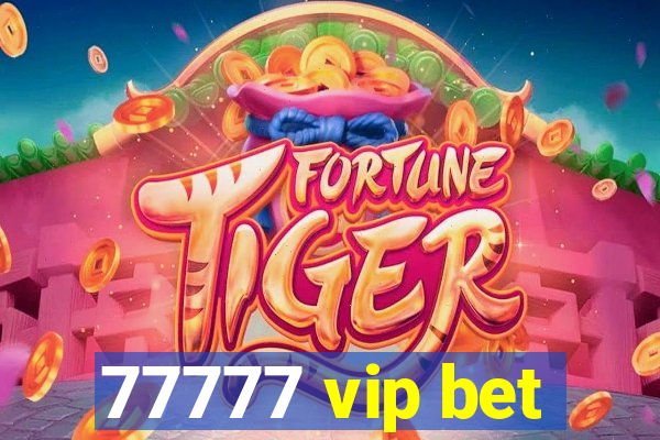 77777 vip bet